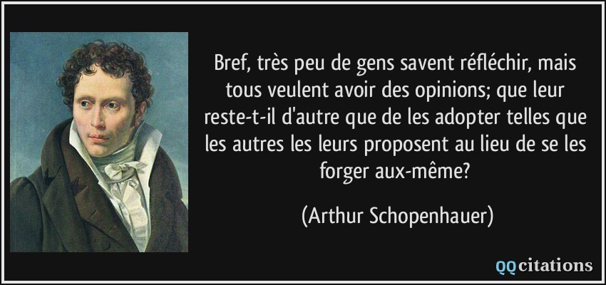 citation-bref-tres-peu-de-gens-savent-reflechir-mais-tous-veulent-avoir-des-opinions-que-leur-arthur-schopenhauer-147604